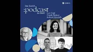 Der Zurich :podcast #5 – Im Gespräch mit Lea Vogt, Robert Eiswirth und Frank Steiner zum Thema Di...