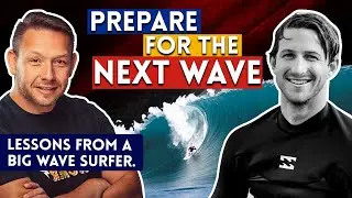 Prepare for the Next Wave - Lessons From a Professional Big Wave Surfer (Matt Bromley)