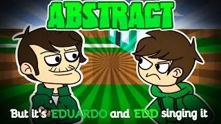 ABSTRACT; But Eduardo And Edd Sing It [FNF COVER]