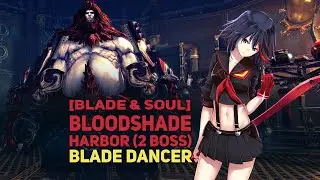 [Blade & Soul] Bloodshade Harbor (2 boss) - Blade Dancer