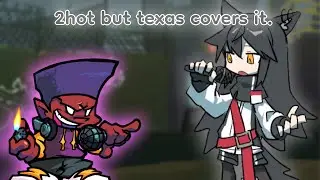 2hot but Texas Covers it. | FNF Arknights