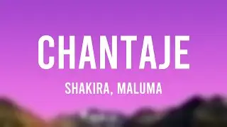 Chantaje - Shakira, Maluma {Lyrics Video}