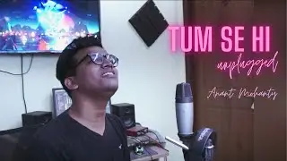 Tum Se Hi Cover - Jab We Met - Mohit Chauhan - Anant Mohanty - Cover | X Studios