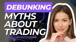 Debunking Myths About Trading