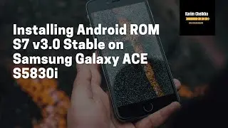 Installing Android ROM S7 v3.0 Stable on Samsung Galaxy ACE S5830i