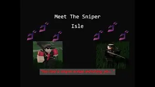 Roblox Isle: Meet the Sniper