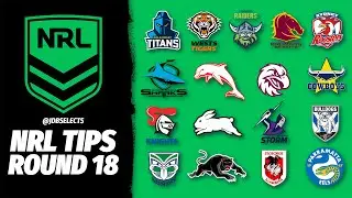 NRL TIPS & PREDICTIONS - ROUND 18 2024