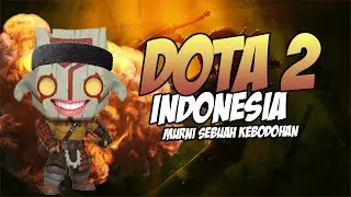 MURNI SEBUAH KEBODOHAN! - DOTA 2 INDONESIA