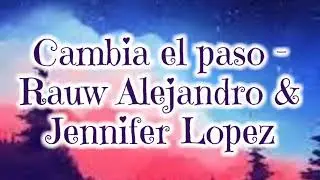Jennifer Lopez & Rauw Alejandro ♡ Cambia el paso ♡ (Letra/Lyrics)