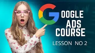 google ads course Lesson 2