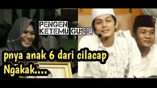 Ngapak dr Cilacap bu tatik anake 6 pengen ketemu Gus Iqdam || Ngakak..2024