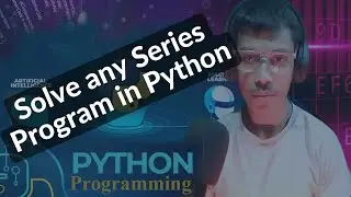 Series Program in Python Beginners | Solve any Series Program in Python 