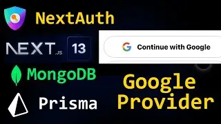 Step-by-Step Guide: Adding Google Authentication with NextAuth in Next.js 13, Prisma and MongoDB