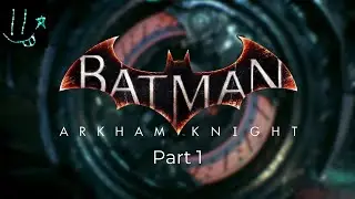 Batman Arkham Knight | Part 1 | 2015 | Tatertot333907 Gaming
