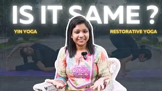 YIN YOGA vs RESTORATIVE YOGA | Why aren't they the same? || Aarogyam Yoga and Wellness