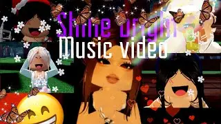 Shine bright||music video Roblox