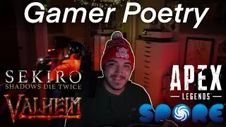 I Wrote Poems For My Favorite Games - (Sekiro, Valheim, Apex, Spore!)