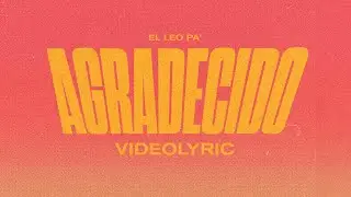 El Leo Pa' - Agradecido (Video Lyric)