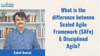 Difference between Scaled Agile (SAFe®) Framework & Disciplined Agile | iZenbridge
