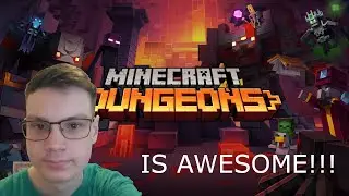 Minecraft Dungeons Is Awesome!
