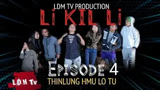 Li Kil Li Episode-4 (Thinlung hmu lo tu)