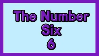 The Number Six for kids, ESL and Children with autism: number recognition
