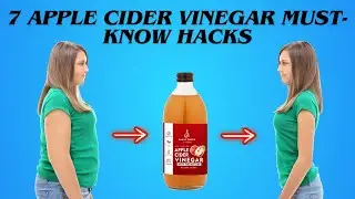 Change Your LIFE With THESE 7 Apple Cider Vinegar MUST KNOW Hacks!