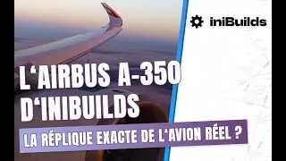 Découvrons l'A-350 d’Inibuilds pour MSFS