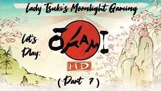 Okami HD Let's Play pt 7 (Moonlight gaming)