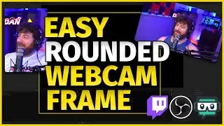 Easy, Rounded Webcam Frame for your Stream!