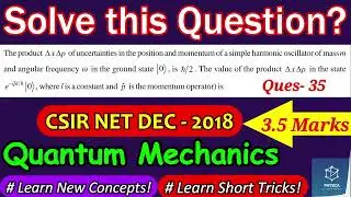 Q-35: Quantum Harmonic Oscillator | CSIR NET DEC 2018 | Quantum Mechanics | Uncertainty Product