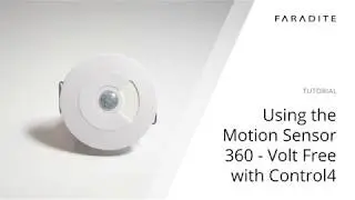 Using the Faradite Motion Sensor 360-Volt Free with Control4