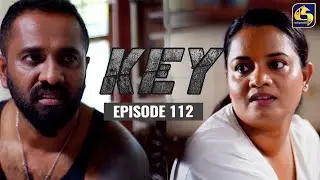 Key || කී || Episode 112 || 26th April 2023