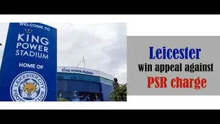 Leicester win appeal against PSR charge