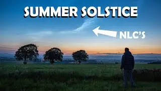 Hunting for the Noctilucent Clouds | Summer Solstice
