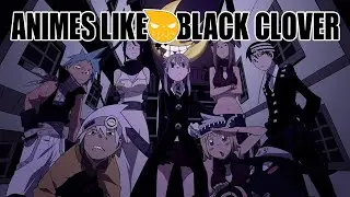 ATTENTION SHOUNEN FANS: Here's a list of ANIMES LIKE BLACK CLOVER