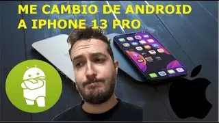 Me cambio de Android a Iphone 13 PRO