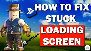 How To Fix Roblox STUCK on LOADING SCREEN on PS4/PS5 (2024)