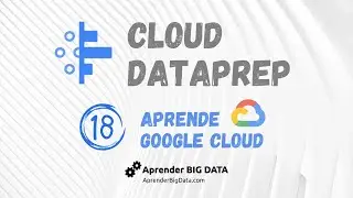 Prepara tus datos con Cloud DataPrep (Curso GCP #18)