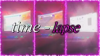 time-lapse of me editing