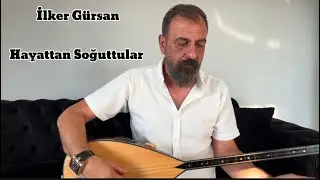 İlker Gürsan-Hayattan Soğuttular