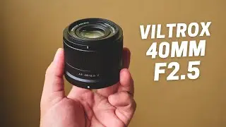 VILTROX 40MM F2.5 REVIEW - Excellent Budget Prime Lens