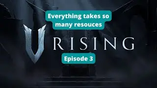 Everything takes so many resources | VRising - Episode 3 - Streamed