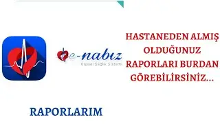 Raporlarıma Nerden Bakabilirim? Raporlarımı Nasıl Görebilirim? Kaç Gün Rapor Aldım...