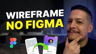 Wireframe no Figma - SIMPLES e Muito Útil para UX Design