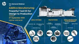 Additive Manufacturing: Powerful Tool Kit for Design to Production – HP