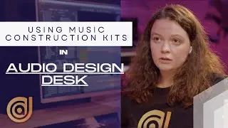 How To Make Original Compositions Using Construction Kits | Audio Design Desk Tutorial