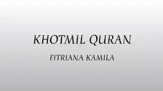 Fitriana Kamila - Khotmil Quran (Lyrics)