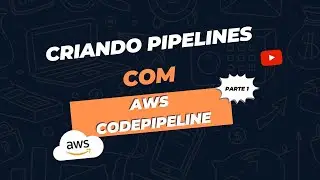 Crie seu primeiro pipeline DevOps com AWS CodePipeline - Parte 1