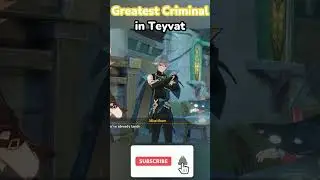 The GREATEST Criminal of Teyvat | Genshin Impact
